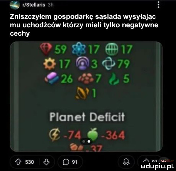 rlsleilaris m zniszczyłem gospodarkę sąsiada wysyłając mu uchodźców którzy mieli tylko negatywne cechy            m       a        a   n planet deﬁcit g                a. o     o o    ludupiu. pl