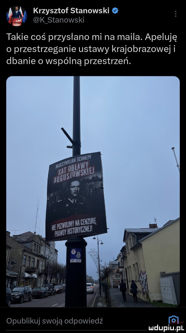 ą krzysztof stanowski   ź uk stanowski takie coś przysłano mi na maila. apeluję o przestrzeganie ustawy krajobrazowej i dbanie o wspólną przestrzeń. opublikujswoja odpowiedz m mduplu pl