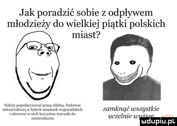 jak poradzić sobie z odpływem młodzieży do wielkiej piątki polskich miast o sam mwmw me pr. mm. hmlumu www mm. m mamuni. zamknąć wszystkie iufunmm nuh lunom warunki d l. uczelnie wm