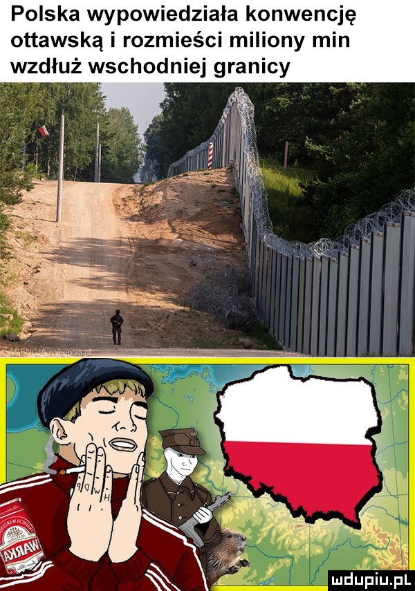 polska wypowiedziała konwenqę ottawską i rozmieści miliony min wzdłuż wschodniej granicy