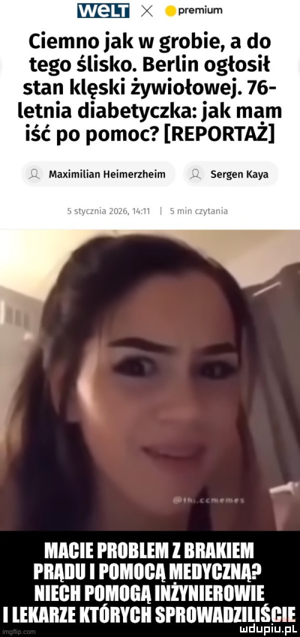 wel r opremium ciemno jak w grobie a do tego ślisko. berlin ogłosił stan klęski żywiołowe.    letnia diabetyczka jak mam iść po pomoc reportaż l maximilian heimerzheim l sergen kaba  w w w macie i iioblem l bllillilem i iiaiiii i annan meiiygiiia niegii pdmgga inżyniebuwie i lekaiile których spbiiwaiiziliśgie lud upiu. pl