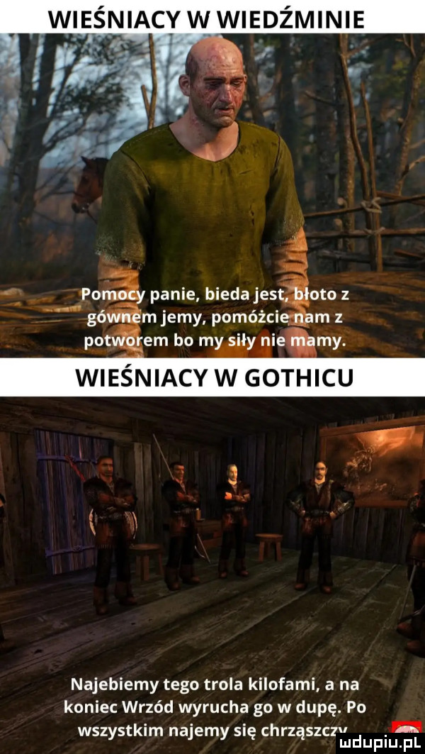 wiesniacywwiediminie i r. po panie bieda jus oto z gó mjemy pnmóżci rn z najebiemy tego trela kilofami a na koniec wrzód wyrucha go w dupę. po wszystkim najemy się chrząszczmdupiu f