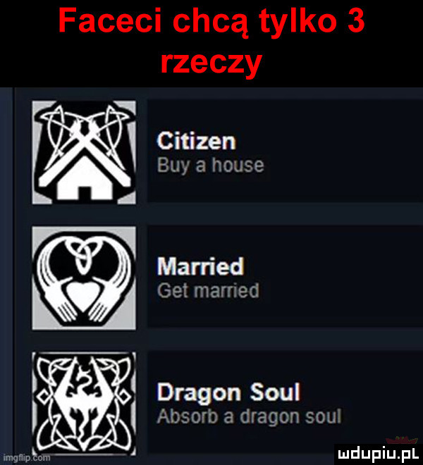 faceci chcą tylko   rzeczy elz ń married. i getmarrzed i i. dragon soul i absorb a dragon sou. xmgnipłom citizen boy a house a l