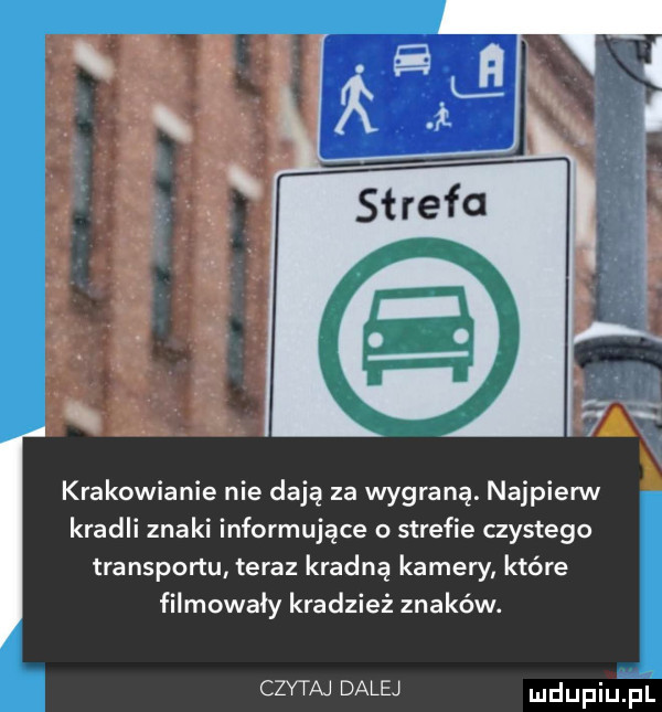 krakowianie nie dają za wygraną. najpierw kradli znaki informujące strefie czystego transportu teraz kradną kamery które filmowały kradzież znaków. czytaj dalej mdupiuiiul