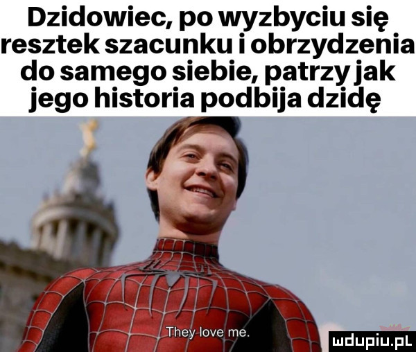 dzikowiec po wyzbyciu się resztek szacunku obrzydzenia do samego siebie patrzy jak jego historia podbija dzidę xa ludu iu. l
