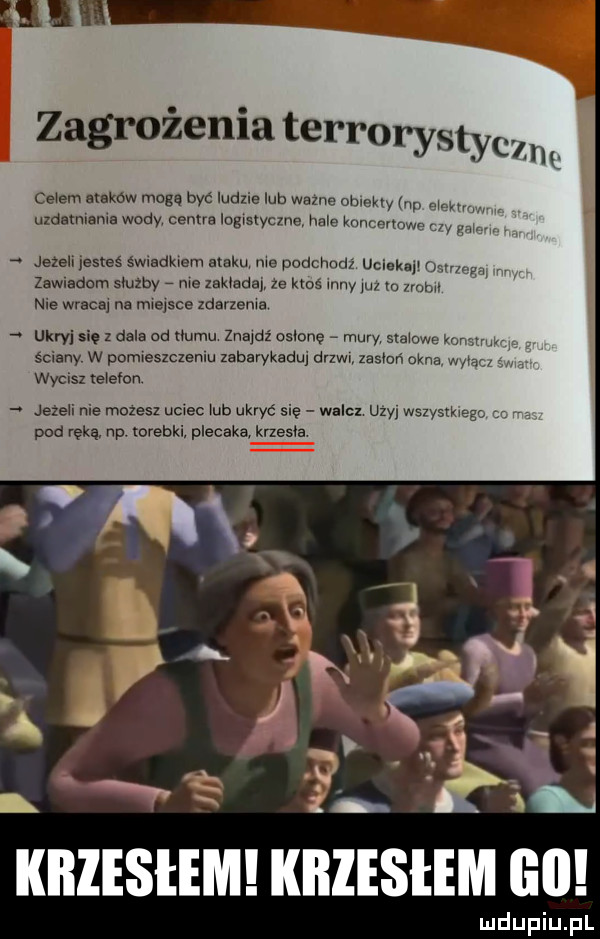 zagrożenia terrorygtymnq celem maków mogę być ludzie lub wazne obiekty wp www uzdatniania wod centre iogmyczne hale koncertowe czy nw jeżeli jesteś świadkiem ataku nie podchodź ucisknl gama zawiadom służby nie zek abai że ktoś may juz m ziemi   nie wraca na miejsce zdarzenia ukryj się z dala od mimu znajdż owionę mury siadowe kon w ściany. w pomieszczeniu zsbsrykaduj drzwi zasian okna mym wycisz telefon. jeżeli ie możesl uciec lub ukryć się walcz um wsxyslkiego cf. pod ręką np. torebki. plecaka krzesla. krzesłem krzesłem gal