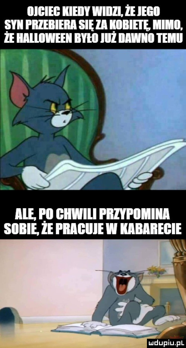 iiigieii kieiiy wiiiii. że lilii yll prlbierr się ll l iiiliei f illllll. ll raw byki ll brwi ie ip. ali. pii giiwili przypomina skibie. ie prrgiiie w kabarecie