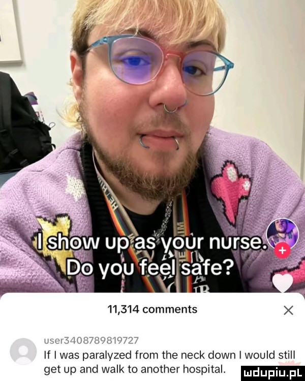 comments ll    v w    if i was paralyzed from tee nick down i would stall get up and walk to another hospital