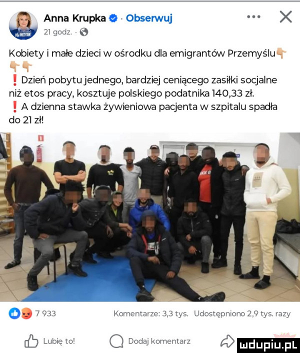 anna krupkae obserwuj x zi godz   kobiety i małe dzieci w ośrodku dla emigrantów przemyślu dzień pobytu jednego bardziej ceniącego zasiłki socjalne niż etos pracy kosztuje polskiego podatnika        zł. a dzienna stawka żywieniowe pacjenta w szpitalu spadła do   zł o.    ko mnurlc a my ucoucpmom   yu n y erb lubię m g dam końcowi