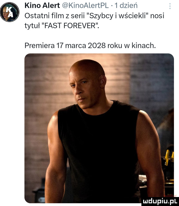 kino alert kinoalertpl. i dzien ostatni film z serii szybcy i wściekli nosi tytuł fast forever. premiera    marca      roku w kinach