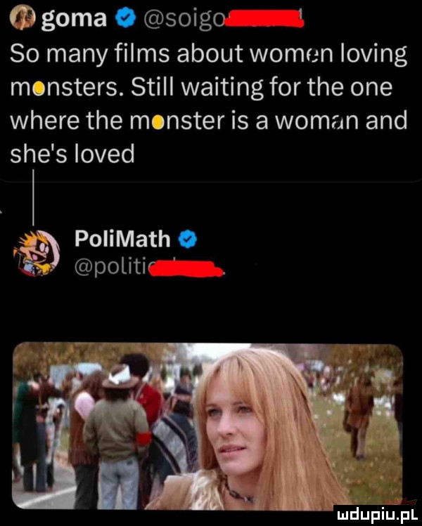 bgoma o sorgo so many files abort wojen loving monsters. stall waiting for tee one where tee monster is a wiman and sie s loved i g polimath.     poutir mniupiulpl