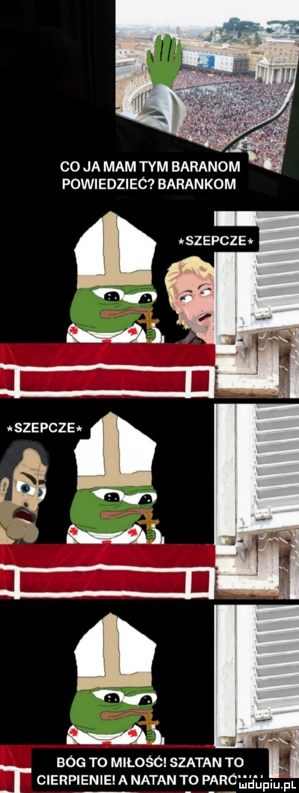 co ja mam tym baranom powiedziec barankom szepczef szepczb bóg to milosc szatan to i cierpienie a natan to parólił paul