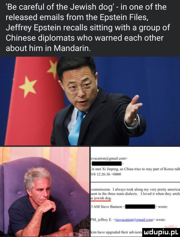 be careful ofthe jewish dog in one ofthe released emails from tee epstein files jeffrey epstein recalls sitting with a group of chinese diplomats who warned each ocher abort ham in mandaryn
