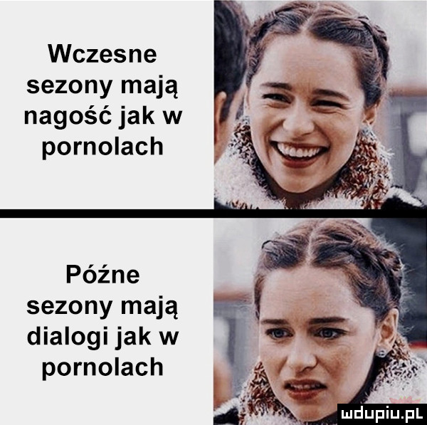 wczesne sezony mają nagość jak w pornolach późne sezony mają dialogi jak w pornolach
