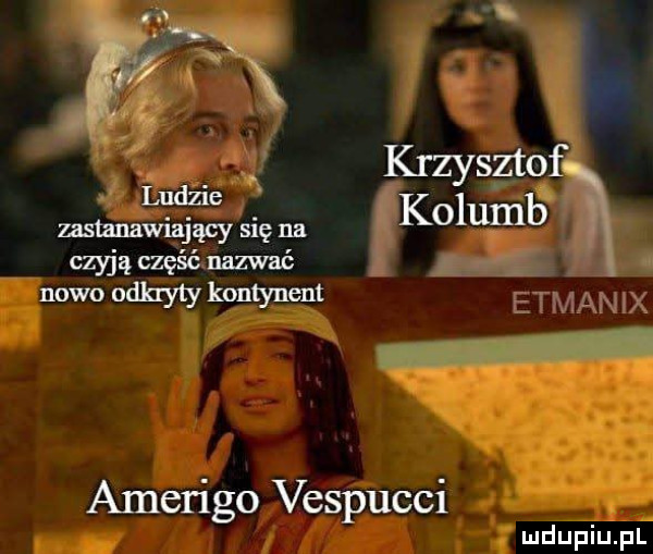krzysztofx ludzie ustanawiający się na kolumb czyją częśc nazwać nowo odkryty kontynent amerigo vespucci