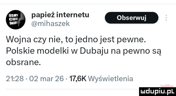 papież internetu w mihaszek wojna czy nie tojednojest pewne. polskie modelki w dubaju na pewno są obsrane.          mar        k was wnet elia ludu iu. l