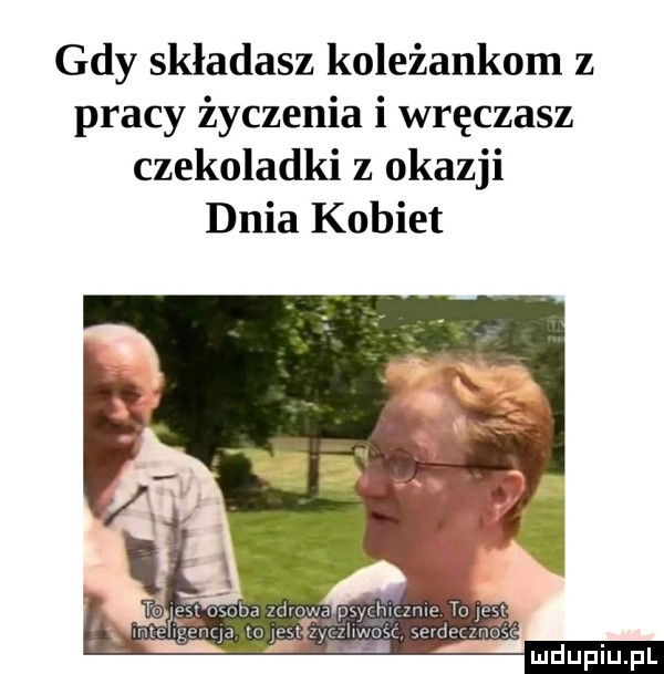 gdy składasz koleżankom z pracy życzenia i wręczasz czekoladki z okazji dnia kobiet