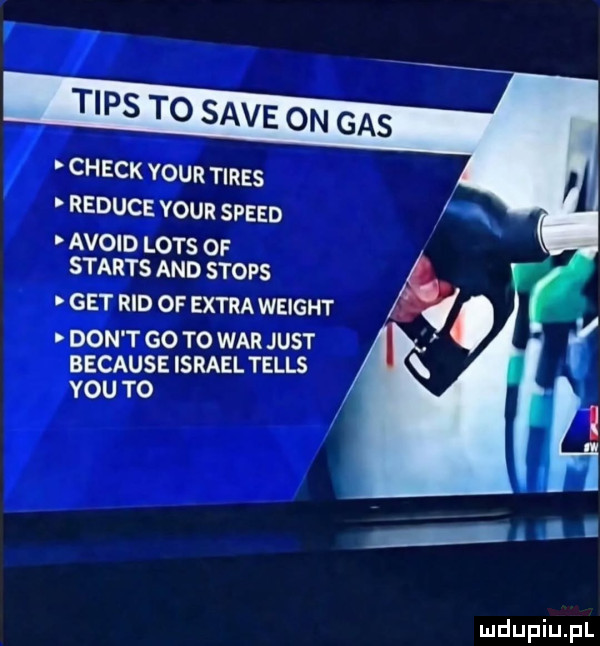 chick your teres reduce your speed avoid lots of starts and stops get rad of extra wright don t go to war just because israel telos y-u to