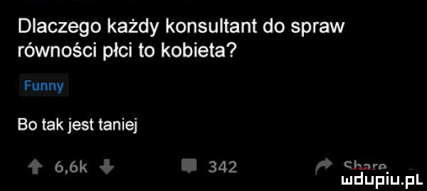 dlaczego każdy konsultant do spraw równości płci to kobieta finny bo tak jest taniej mm     mamo mduplu pl