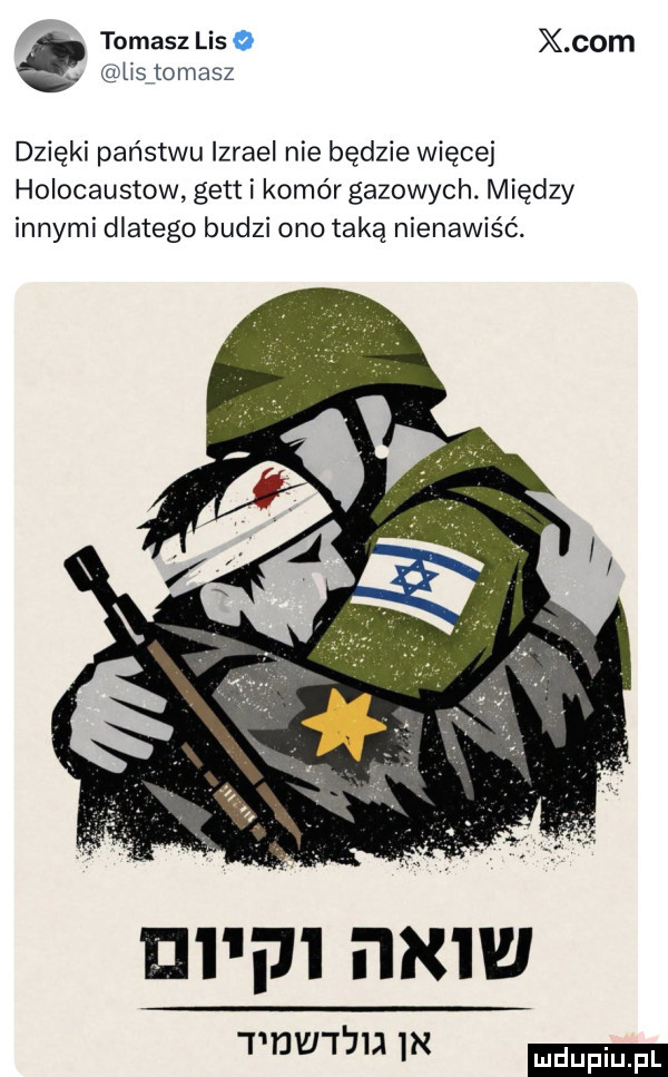 tomasz lis x com lisftomasz dzięki państwu izrael nie będzie więcej holocaustow gett i komór gazowych. między innymi dlatego budzi ono taką nienawiść. ur    mew mm i m  x