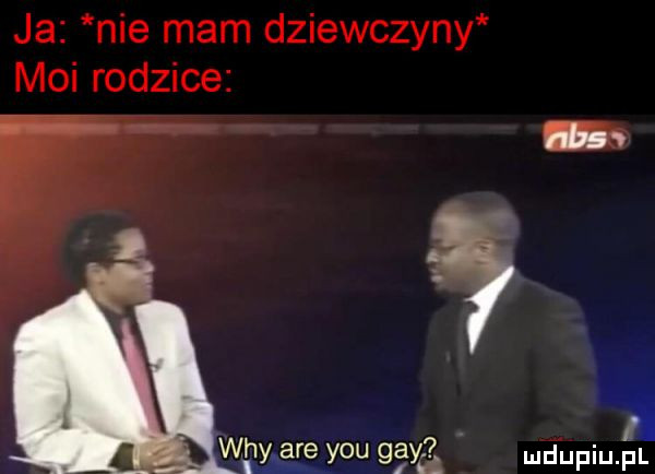 ja nie mam dziewczyny moi rodzice wp are y-u      md upiupl