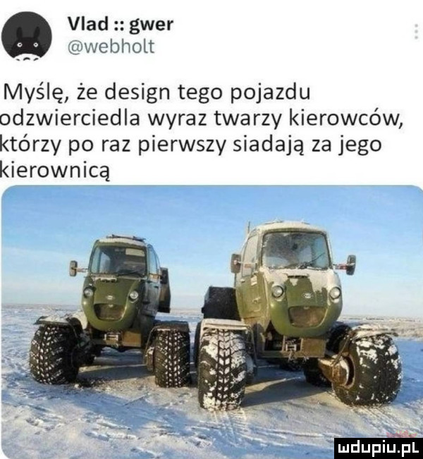 q vlad gwer wcbholt myślę że design tego pojazdu odzwierciedla wyraz twa rzy kierowców którzy po raz pierwszy siadają za jego kierownicą