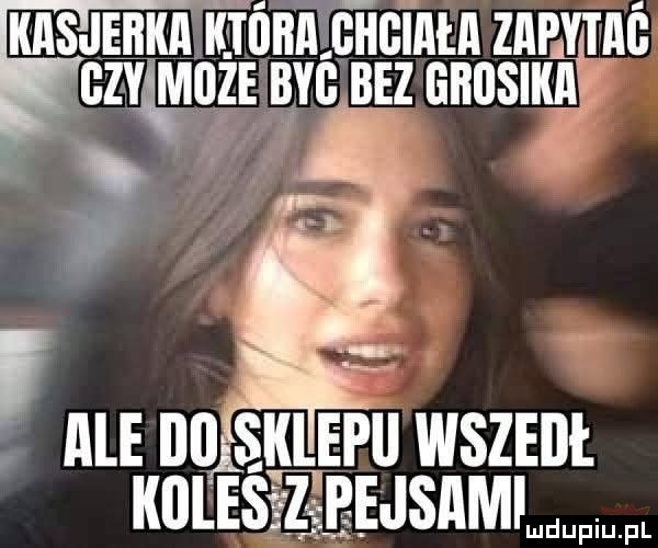kasjerka kluka gkgiała zaiłygat ale i   s kljpii wszemi kﬂles zvpejsiimi luduiup p l