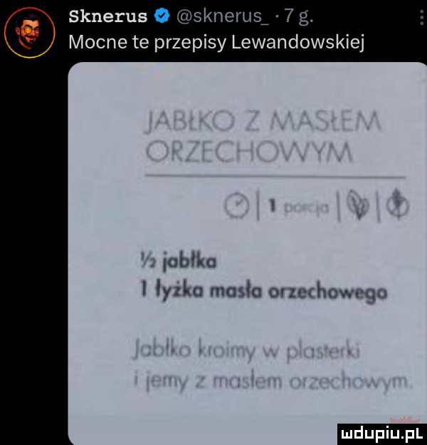 sknerus sknerzą   g. mocne te przepisy lewandowskiej  me lyzka maik ozzl hawn qu ludu iu. l