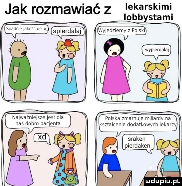jak rozmawiać z spadmemkost nada. pierdalaj w lekarskimi lobbystami n yjednemy z poiskw po ska zmarnuje miliardy na ksztalceme dodatkowych ekarzy n