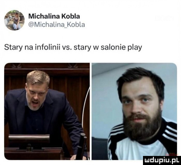 nasi michalina kohla   uli liclmlmn kohla stary na infolinii vs. stary w salonie play i