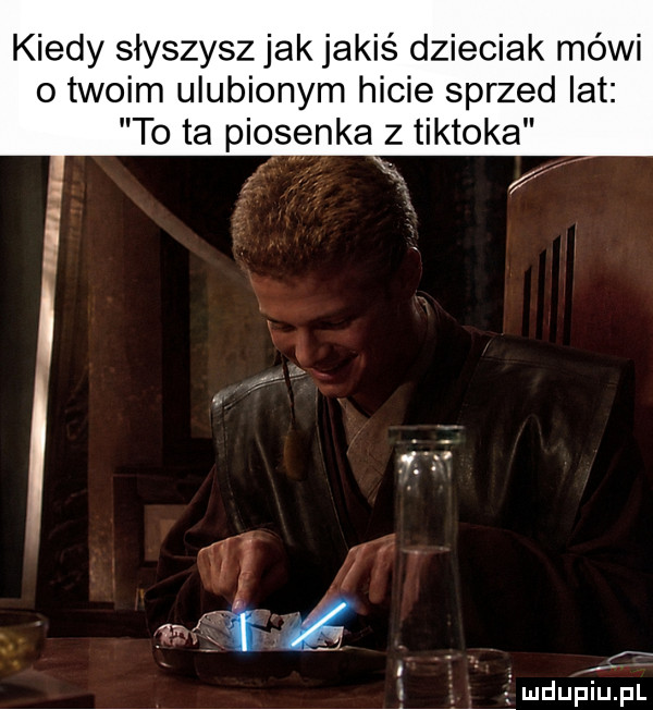 kiedy słyszysz jak jakiś dzieciak mówi o twoim ulubionym hicie sprzed lat to ta piosenka z tiktoka