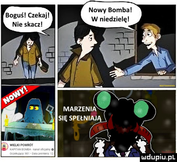nowy bomba w niedzielę boguś czekaj nie skacz