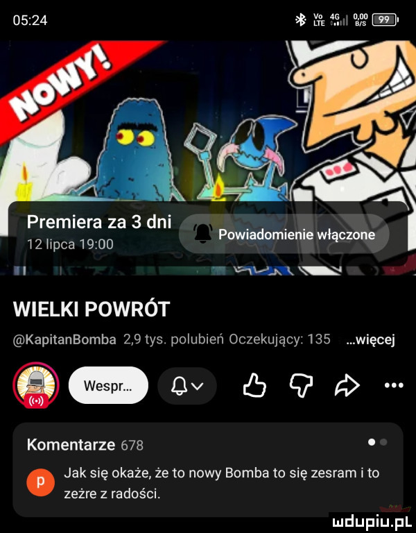 b xv   w premiera za   dni    heca       ii m wielki powrót kapitanbomba     tys polubień oczekujący.     więcej wespr  v. d. powiadomienie włącmne komentarze     jak się okaże że to nowy bomba to się zesram i to zeżre z radości