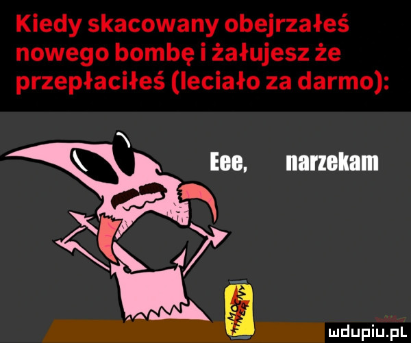 kiedy skacowany obejrzałeś nowego bombę i żałujesz że przepłaciłeś leciało za darmo n lee narzekam