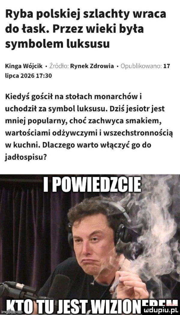 ryba polskiej szlachty wraca do łask. przez wieki była symbolem luksusu kinga wójcik         rynek zdrowia ilpl blm wm    lipca            kiedyś gościł na stołach monarchów i uchodził za symbol luksusu. dziś jesiotrjest mniej popularny choć zachwyca smakiem wartościami odżywczymi i wszechstronnością w kuchni. dlaczego warto włączyć go do jadłospisu ii iiwieiizgie. mai leslwilio