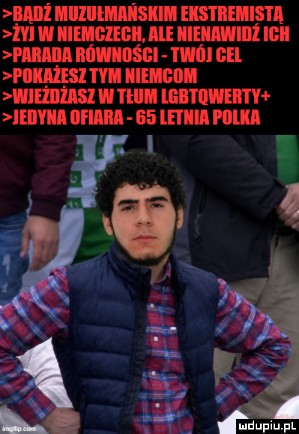 baiiż mlllllłmaiiskim ekstremista żyi w hiemgiegii ale nienawiiiż ilii pabaija iliiwiiiiśgi i will gil i iikazęsz tym iiiemgiim wlelllllisl w tliim liibtilweiity ieiiyiia iifiaiła    lal ilia i iiiiia i