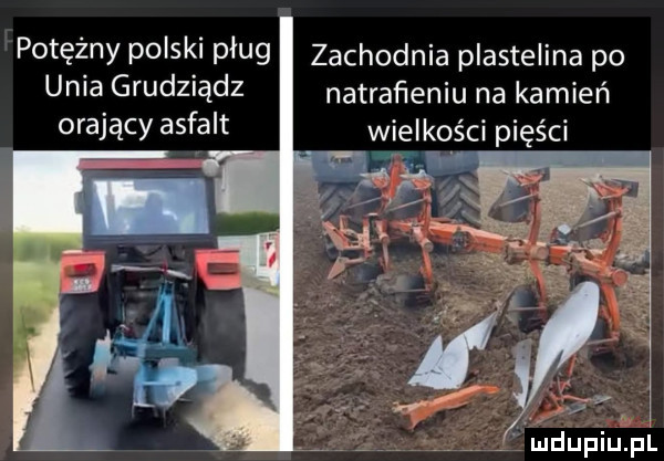 potężny polski pług zachodnia plastelina po unia grudziądz natraﬁeniu na kamień grający asfalt wielkości pięści