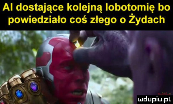 ai dostające kolejną iobotpmię bo powiedziało coś złego o zydach