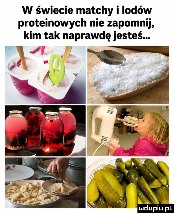 w świecie marchy i lodów proteinowych nie zapomnij kim tak naprawdę jesteś