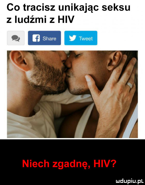 co tracisz unikając seksu z ludźmi z hiv