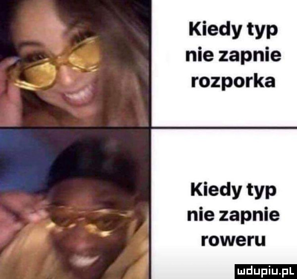 kiedy typ nie zapnie rozporka kiedy typ nie zapnie roweru