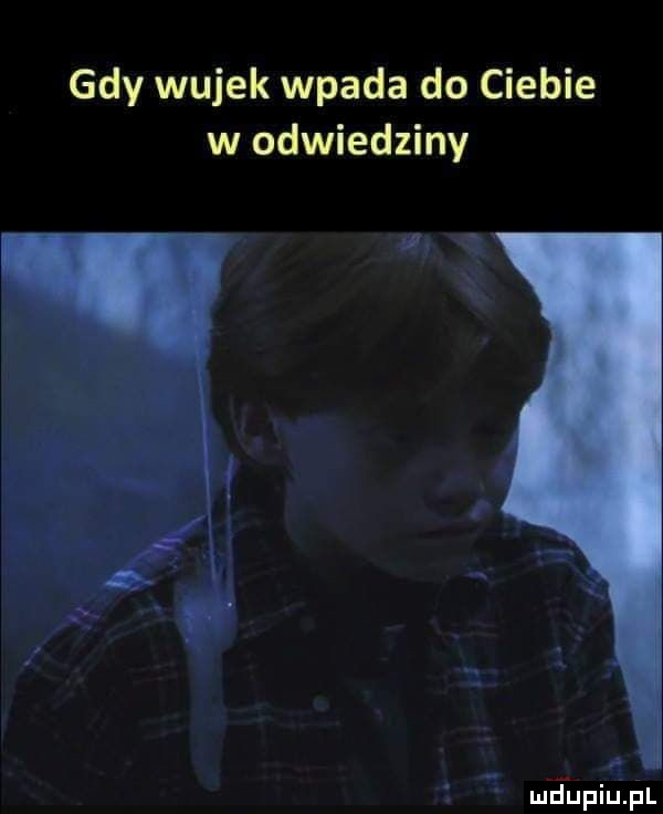 gdy wujek wpada do ciebie w odwiedziny mfﬁpiupl