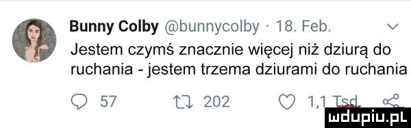 benny colty bunnycolby   . feb. v jestem czymś znacznie więcej niż dziurą do ruchania jestem trzema dziurami do ruchania q    a        . ludupl l