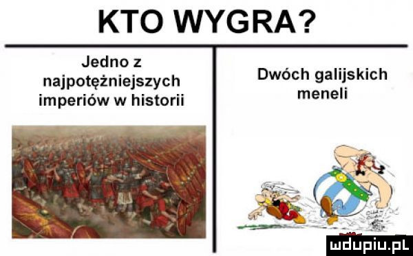 kto wygra jedno z najpotężniejszych imperiów w historii dwóch galijskich meneli