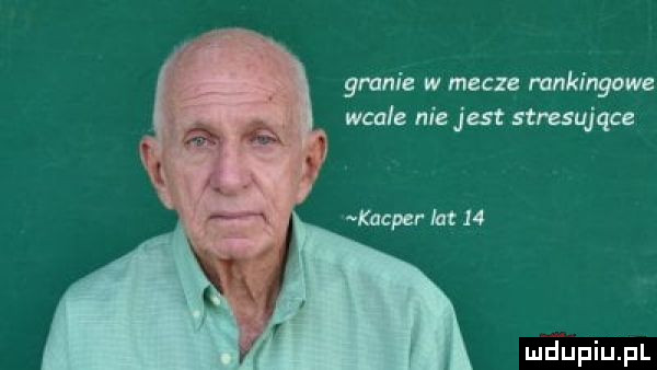 granie w mecze rankingowe wcale nie jat stresująca kacper lat