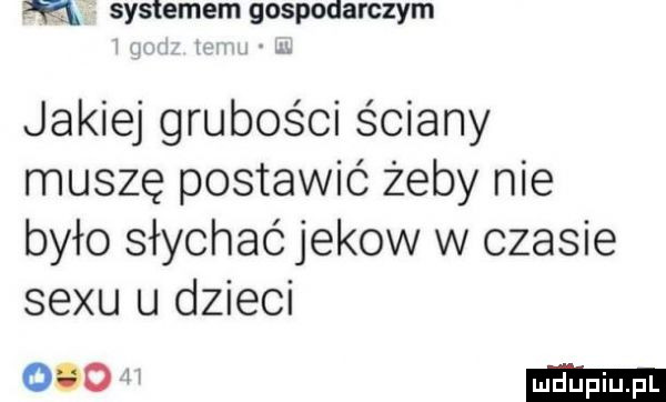 m systemem gospodarczym jakiej grubości ściany muszę postawić żeby nie było słychać jekow w czasie sexu u dzieci