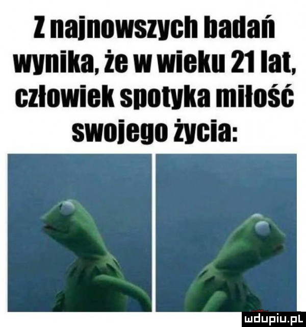 nainnwszvcn nadań wynika. że w wieku    lat. czlowiell snowka miłość swojego żucia