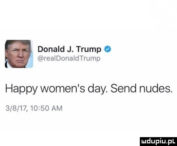 donald j. trump. realdonaldtrump happy wojen s dcy. sand nudes. bib         am ludu iu. l