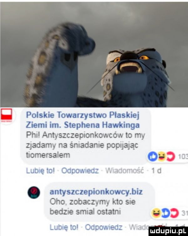 polskie towarzystwo płaskie ziemi im. stephena hawkinga pall antyszczepionkowców to my zjadamy na śmadame poplpaląc uomersalem qy uu qio ocean ea    d. antyszczepionkowcybil oho zobaczymy kto sue bedzie synal ostatm ed ufę tc occowec ludupiu pl