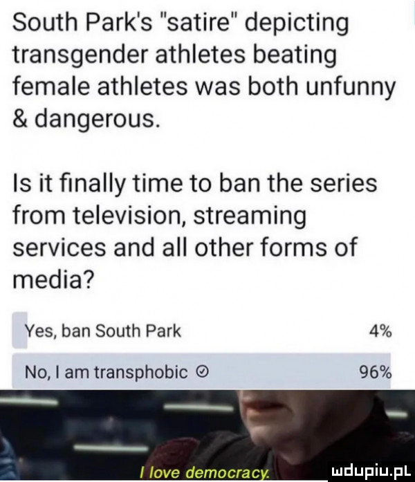 south park s satire depicting transgender athletes beating female athletes was bath unfunny dangerous. is it ﬁnally time to ban tee series from television streaming services and all ocher forms of media yes ban south park   no i am transphobic
